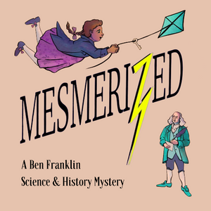 
            
                Load image into Gallery viewer, Mesmerized: A Ben Franklin Science &amp;amp; History Mystery
            
        
