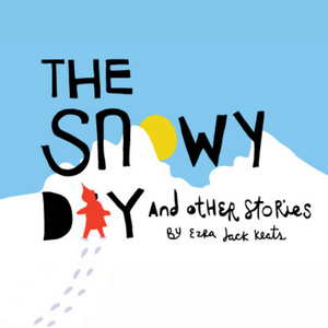 The Snowy Day and Other Stories by Ezra Jack Keats