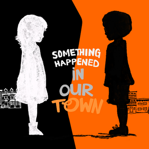 Something Happened in Our Town
