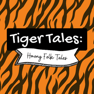 Tiger Tales: Hmong Folk Tales