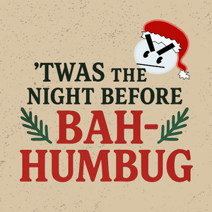 Twas the Night Before Bah-Humbug