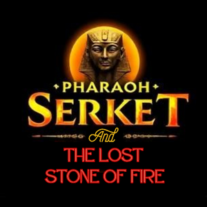 Pharaoh Serket and the Lost Stone of Fire