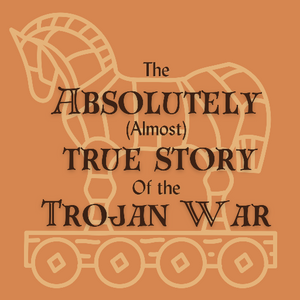 The Absolutely (Almost) True Story of the Trojan War