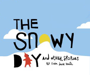 The Snowy Day and Other Stories by Ezra Jack Keats
