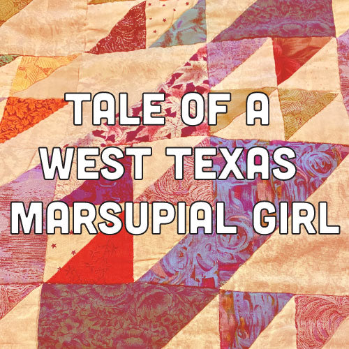 Tale of a West Texas Marsupial Girl